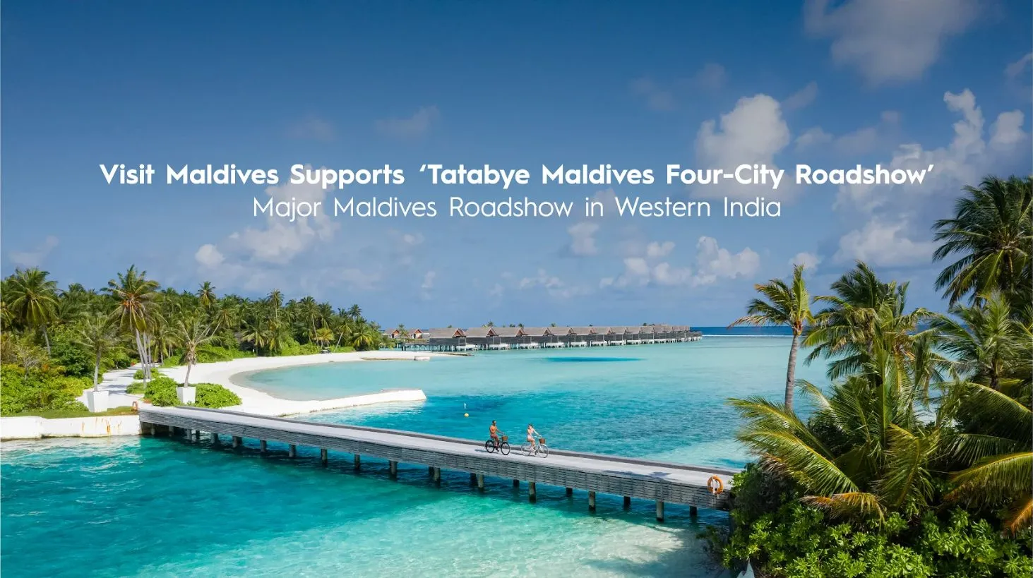 Visit Maldives Backs Major Four-City Roadshow in India to Strengthen Trade Ties